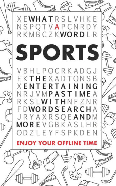 What A Word - Sports: The Entertaining Pastime With Wordsearch And More