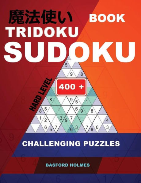 Book Tridoku Sudoku. Hard level.: 400+ challenging puzzles. Holmes presents a book for productive fitness to your brain. (plus 250 sudoku and 250 puzzles that can be printed). (Tridoku logic puzzle)