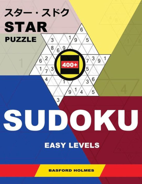 Star Puzzle 400+ Sudoku. : Easy Levels. Holmes Presents An Entry Level Puzzle Book. (Plus 250 Sudoku And 250 Puzzles That Can Be Printed).