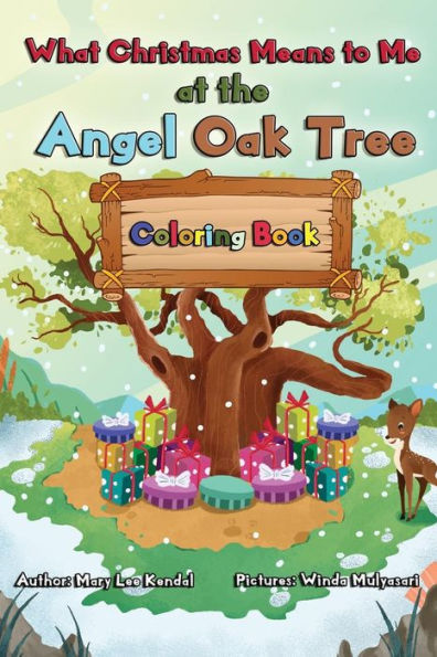 What Christmas Means To Me At The Angel Oak Tree - Coloring Book : A Story Of Family, Friends, Giving & Love