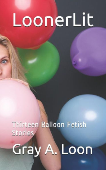 Loonerlit : Thirteen Balloon Fetish Stories