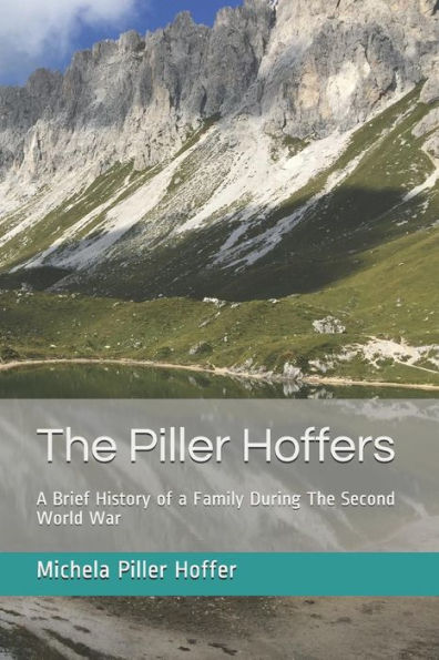 The Piller Hoffers : A Brief History Of A Family During The Second World War