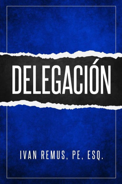 Delegación: Una Guía Completa de Gerencia y Liderazgo de Cómo Delegar para Crear un Equipo de Trabajo que Realmente Funcione Hacia sus Objetivos Como ... para Alcanzar el exito (Spanish Edition)