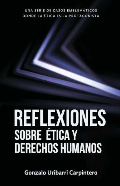 Reflexiones Sobre ?tica Y Derechos Humanos : Casos Emblem?ticos