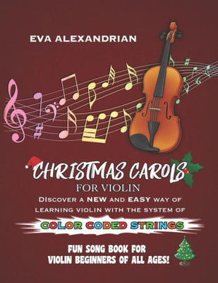 Christmas Carols For Violin: Fun Song Book With Color Coded Strings