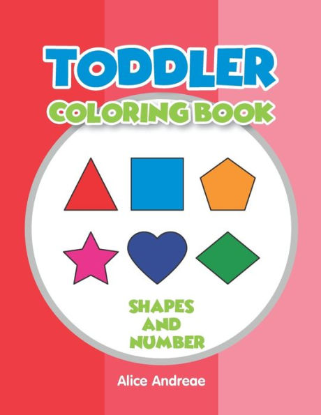 Toddler Coloring Book : Shapes And Number Coloring And Activity Books For Kids Ages 4-8