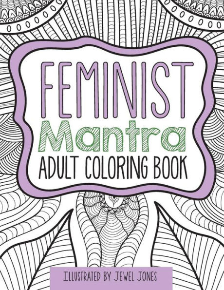The Feminist Mantra Adult Coloring Book