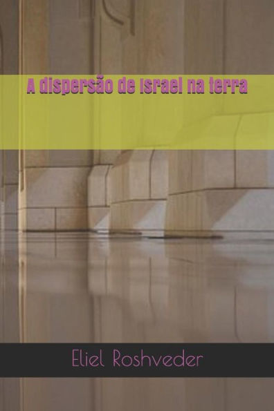 A dispers?o de Israel na terra (Portuguese Edition)