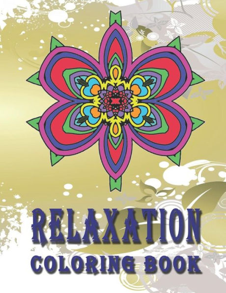 Relaxation Coloring Book : High Quality Mandala Coloring Book, Relaxation And Meditation Coloring Book - 9781790367481