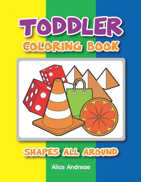 Toddler Coloring Book : Shapes All Around Coloring And Activity Books For Kids Ages 4-8