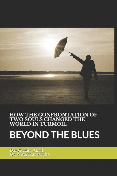 HOW THE CONFRONTATION OF TWO SOUL CHANGED THE WORLD IN TURMOIL: BEYOND THE BLUES