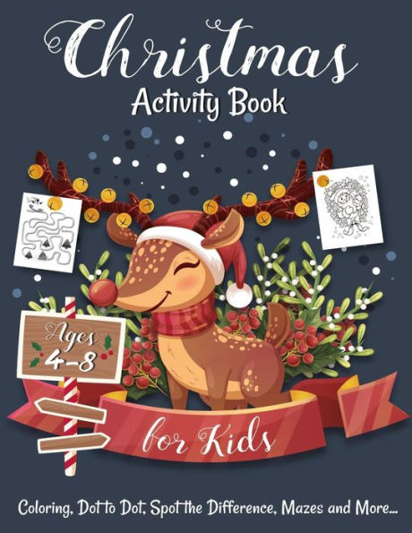 Christmas Activity Book for Kids Ages 4-8: Creative and Fun Activities For Learning, Mazes, Dot to Dot, Spot the Difference, Word Search, and More