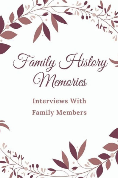 Family History Memories: Interview With Family Members - 9781790399420