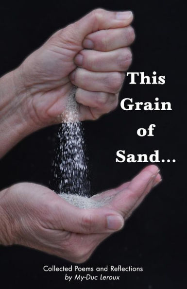 This Grain Of Sand...: Collected Poems And Reflections