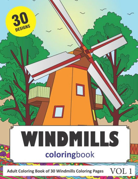 Windmills Coloring Book : 30 Coloring Pages Of Windmill Designs In Coloring Book For Adults