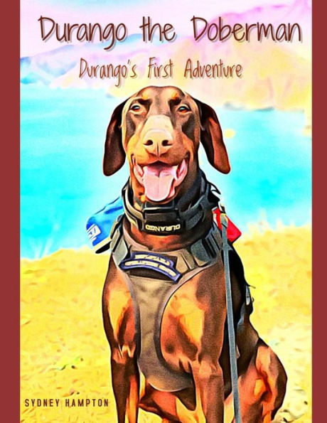 Durango the Doberman: Durango's First Adventure
