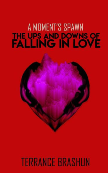 A Moment's Spawn: The Ups and Downs of Falling In Love (Love Series)