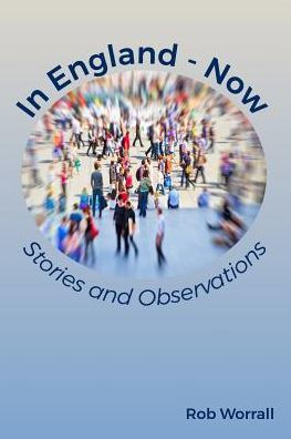 In England - Now: Stories & Observations