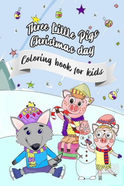 Three Little Pigs Christmas Day : Coloring Book For Kids