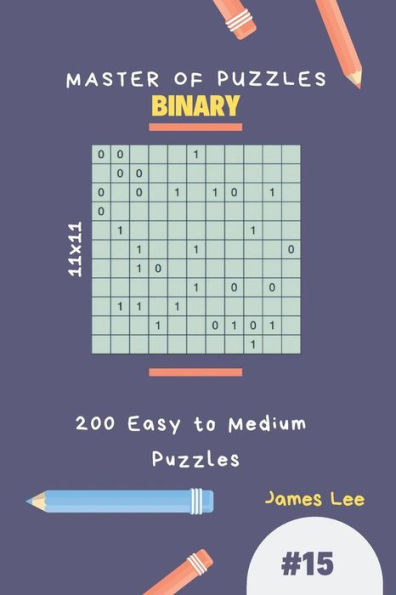 Master Of Puzzles Binary - 200 Easy To Medium Puzzles 11X11