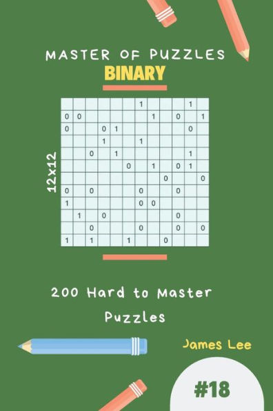 Master Of Puzzles Binary - 200 Hard To Master Puzzles 12X12