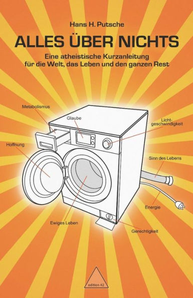 Alles Uber Nichts: Eine atheistische Kurzanleitung fUr die Welt, das Leben und den ganzen Rest (German Edition)