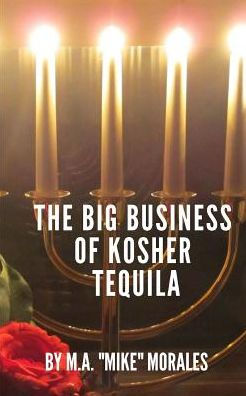 The Big Business Of Kosher Tequila