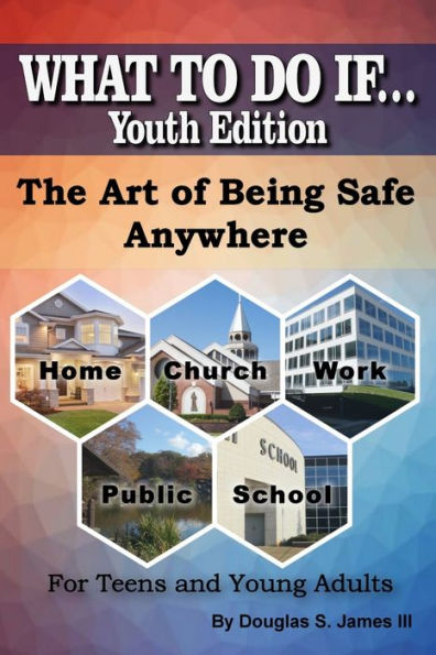 What To Do If... Youth Edition : The Art Of Being Safe Anywhere