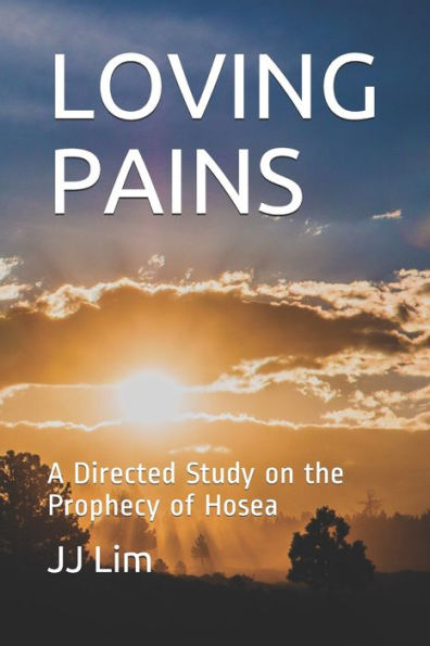 Loving Pains : A Directed Study On The Prophecy Of Hosea