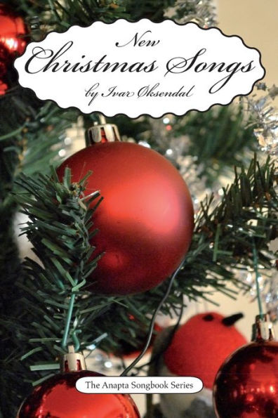 New Christmas Songs : By Ivar Øksendal - The Anapta Songbook Series