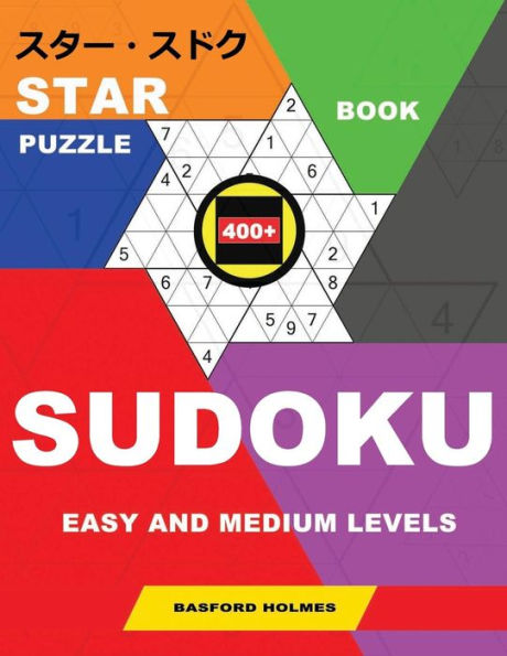 Star Book Puzzle 400+ Sudoku. Easy And Medium Levels. : Holmes Presents A Book Of Puzzles For Good Physical Fitness Of The Brain. (Plus 250 Sudoku And 250 Puzzles That Can Be Printed).