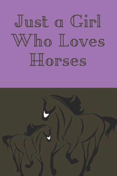 Just a Girl Who Loves Horses - 9781790529322
