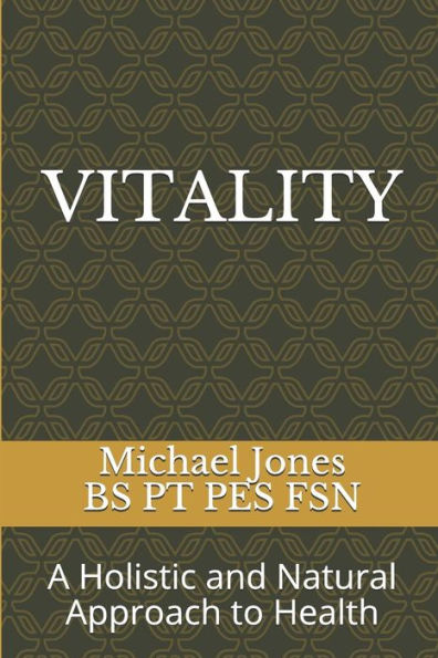 Vitality, : A Holistic And Natural Approach To Health