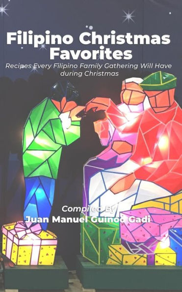 Filipino Christmas Favorites: Recipes Every Filipino Family Gathering Will Have during Christmas.