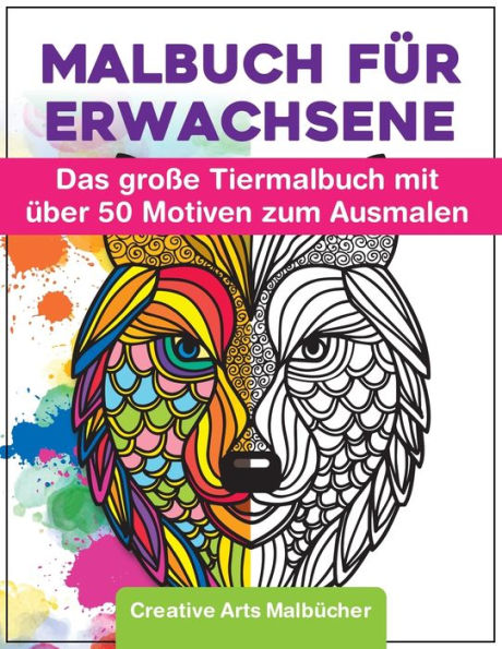 Malbuch Für Erwachsene : Das Große Tiermalbuch Mit Über 50 Motiven Zum Ausmalen - Welt Der Tiere - Ideales Ausmalbuch Zur Stressbewältigung Und Entspannung - A4 Kreativ Malen Ausmalbücher