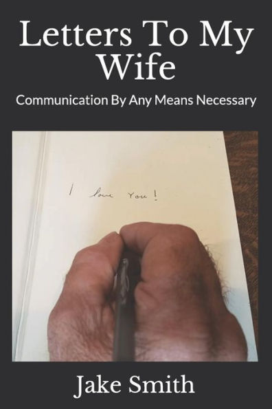 Letters To My Wife : Communication By Any Means Necessary