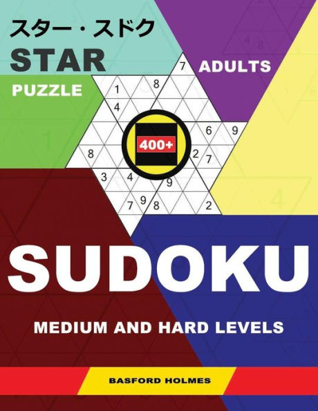 Star Adults Puzzle 400+ Sudoku. Medium And Hard Levels. : Holmes Introduces A Puzzle Book For The Ultimate Brain Fitness. (Plus 250 Sudoku And 250 Puzzles That Can Be Printed).