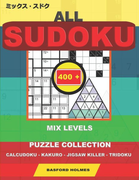 All sudoku mix levels. 400 puzzle collection.: Calcudoku - Kakuro - Jigsaw killer - Tridoku. Holmes presents to your attention a collection of proven ... hard + very hard levels. (Mix classic sudoku)