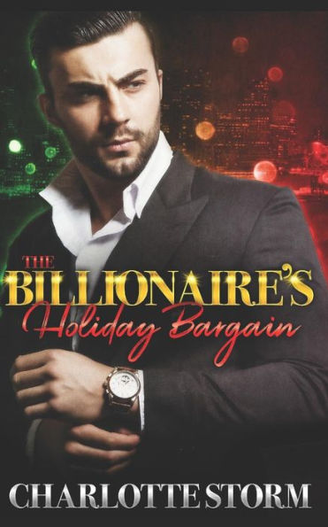 The Billionaire's Holiday Bargain : A Billionaire Bad Boy Boss Holiday Romance