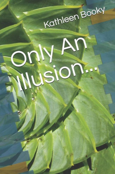 Only An Illusion...