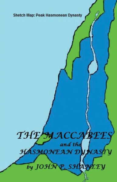 The Maccabees : And The Hasmonean Dynasty