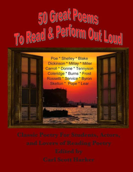 50 Great Poems to Read & Perform Out Loud: For Students, Actors and Lovers of Reading Poetry