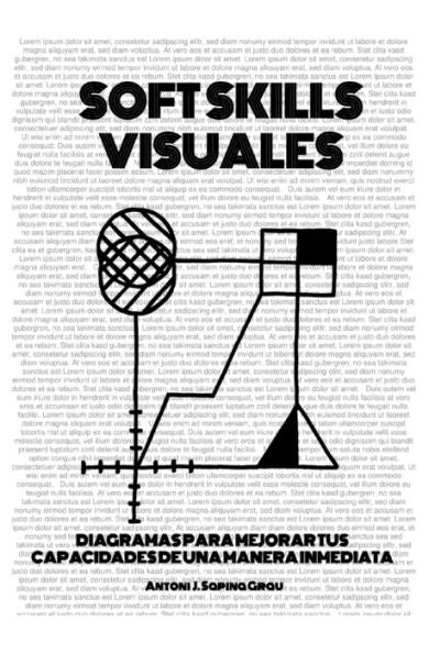 Soft Skills Visuales : Diagramas Para Mejorar Tus Capacidades De Una Manera Inmediata
