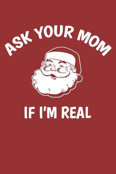 Ask Your Mom if I?m Real