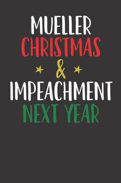 Mueller Christmas & Impeachment Next Year