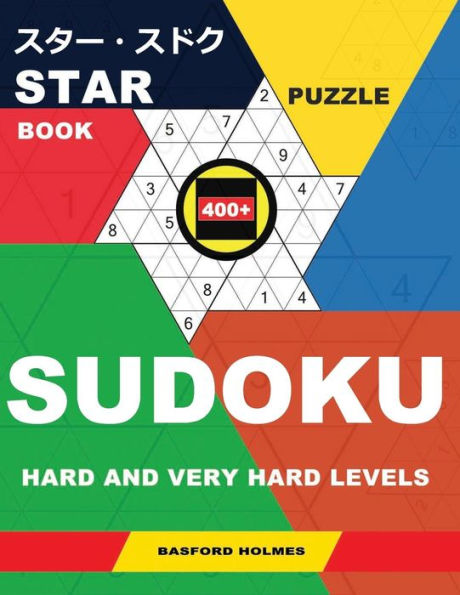 Star Puzzle Book 400+ Sudoku. Hard And Very Hard Levels. : Holmes Presents A Puzzle Book For Superior Fitness Brain Charging. (Plus 250 Sudoku And 250 Puzzles That Can Be Printed).