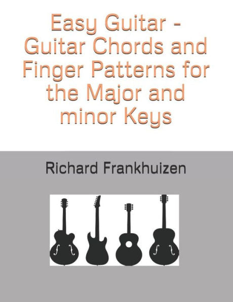 Easy Guitar - Guitar Chords and Finger Patterns for the Major and minor Keys
