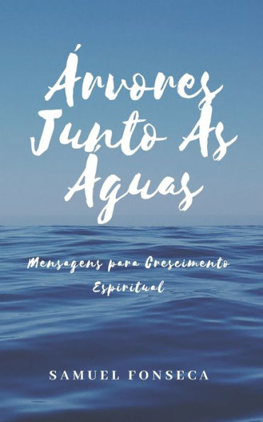 ?rvores Junto ?s ?guas: Mensagens para Crescimento Espiritual (Portuguese Edition)