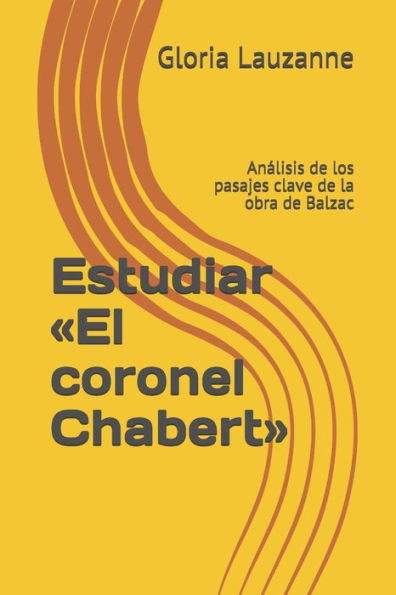 Estudiar «El coronel Chabert»: Analisis de los pasajes clave de la obra de Balzac (Spanish Edition)
