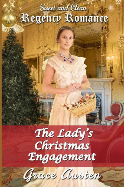 The Lady's Christmas Engagement : Sweet & Clean Regency Romance